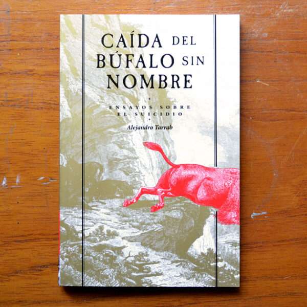 Caída del búfalo sin nombre. Ensayos sobre el suicidio
